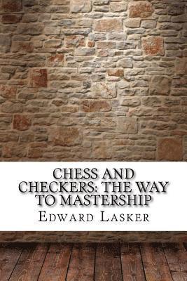 Chess and Checkers: The Way to Mastership 1