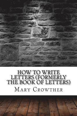 How to Write Letters (Formerly The Book of Letters) 1