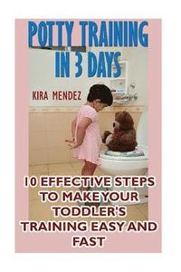 bokomslag Potty Training In 3 Days: 10 Effective Steps To Make Your Toddler's Training Easy And Fast