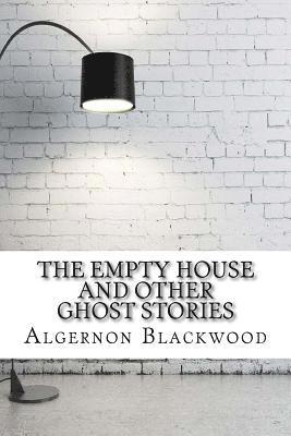 bokomslag The Empty House and Other Ghost Stories