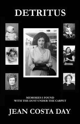 Jean Costa Day - Detritus: Memories I found with the dust under the carpet., Häftad