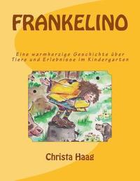 bokomslag Frankelino: Eine warmherzige Geschichte über Tiere und Erlebnisse im Kindergarten