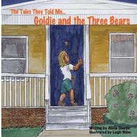 bokomslag The Tales They Told Me...Goldie and the Three Bears
