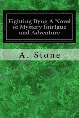Fighting Byng A Novel of Mystery Intrigue and Adventure 1