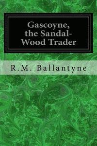 bokomslag Gascoyne, the Sandal-Wood Trader