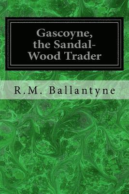 bokomslag Gascoyne, the Sandal-Wood Trader