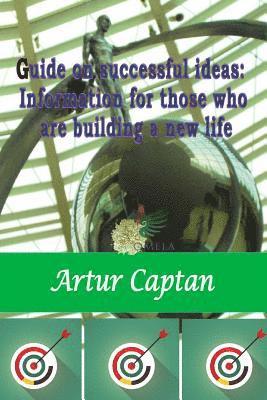 Artur Captan - Guide on successful ideas: Information for those who are building a new life, Häftad