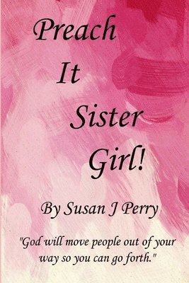Susan J Perry, Susan J. Perry - Preach It Sister Girl!, Häftad