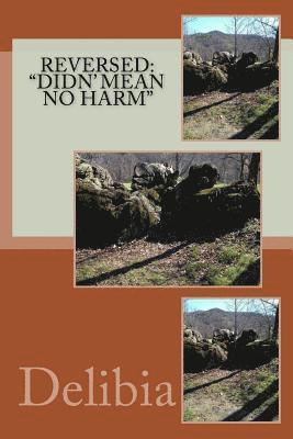 Delibia - Reversed: "Didn' Mean No Harm", Häftad