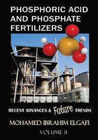 bokomslag Phosphoric Acid and Phosphate Fertilizers - Volume II: State of the Art and Future Trends