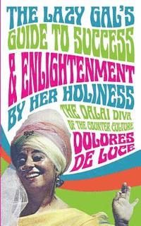 bokomslag The Lazy Gal's Guide to Sucess & Enlightenment: By Her Holiness The Dalai Diva