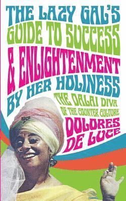 Dolores Deluce - The Lazy Gal's Guide to Sucess & Enlightenment: By Her Holiness The Dalai Diva, Häftad