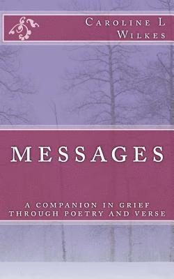 bokomslag Messages: A companion in grief through poetry and verse