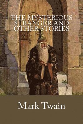 bokomslag The Mysterious Stranger and Other Stories