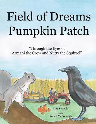 Field of Dreams Pumpkin Patch: Through the Eyes of Armani the Crow and Nutty the Squirrel 1