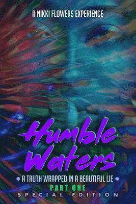 bokomslag Humble Waters: A Truth Wrapped In A Beautiful Lie (Part One) Special Edition