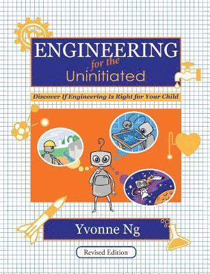 Engineering for the Uninitiated: Discover If Engineering Is Right for Your Child 1