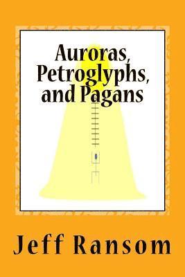 Auroras, Petroglyphs, and Pagans 1