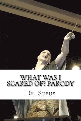 Susus - What Was I Scared Of? Parody, Häftad
