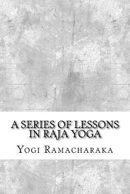 bokomslag A Series of Lessons in Raja Yoga