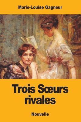 bokomslag Trois Soeurs rivales