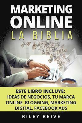 Riley Reive - Marketing Online: La Biblia: 5 Libros En 1: El Primer Curso Que Abarca Paso a Paso Todas Las Areas del Marketing Online, Häftad