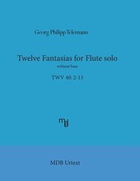 bokomslag Telemann Twelve Fantasias for flute solo without bass (MDB Urtext)