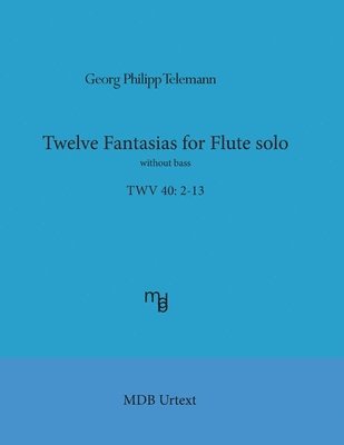 bokomslag Telemann Twelve Fantasias for flute solo without bass (MDB Urtext)