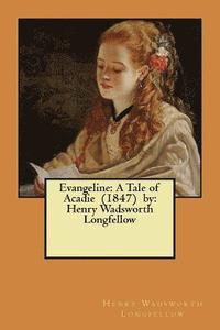 bokomslag Evangeline: A Tale of Acadie (1847) by: Henry Wadsworth Longfellow