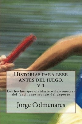 Jorge Colmenares - Historias para leer antes del juego Volumen1: Los hechos que olvidaste o desconocías del fascinante mundo del deporte, Häftad