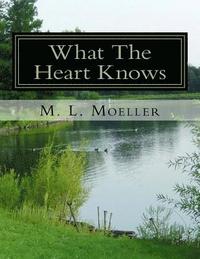 bokomslag What The Heart Knows: the coffee table book of poetry for the soul Volume I