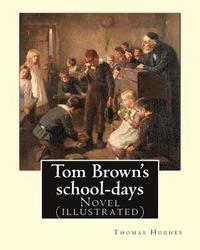 bokomslag Tom Brown's school-days. By: Thomas Hughes, illustrated By: Louis (John) Rhead and By: E. J. Sullivan, introduction By: W. D. Howells (NOVEL): The