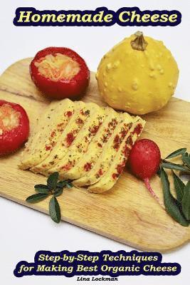 Lina Lockman - Homemade Cheese: Step-by-Step Techniques for Making Best Organic Cheese: (Homemade Cheese, Cheese Making Techniques, Cheese Recipes), Häftad. Tillgänglighet: Lägg i varukorg