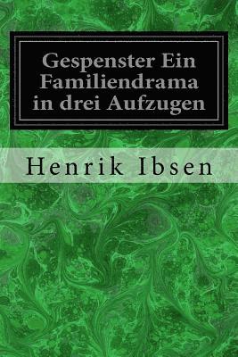 bokomslag Gespenster Ein Familiendrama in drei Aufzugen