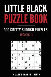 bokomslag Little Black Puzzle Book: 100 Gritty Sudoku Puzzles - Book 1