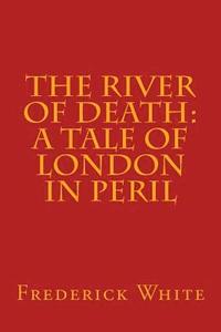 bokomslag The River of Death: A Tale of London In Peril