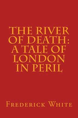 bokomslag The River of Death: A Tale of London In Peril