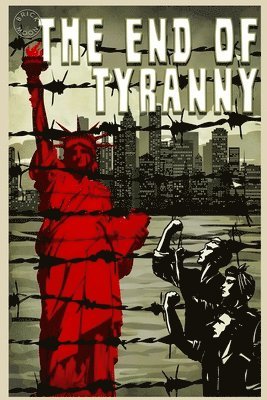 Lauren A. Forry, Kevin R. O'Hara - The End of Tyranny, Häftad. Tillgänglighet: Lägg i varukorg