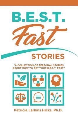 bokomslag B.E.S.T. FAST Stories: "A Collection of Personal Stories about how to get your B.E.S.T. Fast"