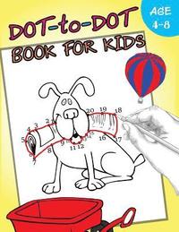 bokomslag Dot-to-Dot Book For Kids Ages 4-8: Activity Connect the dots, Coloring Book for Kids Ages 2-4 3-5