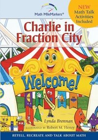 bokomslag Charlie in Fraction City: Children's Instructional Story: A Math-Infused Story about understanding fractions as part of a whole. Child-friendly