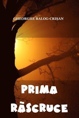 Gheorghe Balog-Crisan - Prima Rascruce, Häftad