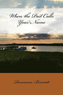 Roseanne Bennett - When the Past Calls Your Name, Häftad