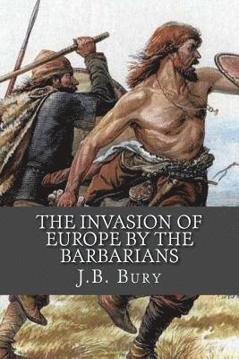 bokomslag The Invasion of Europe By the Barbarians
