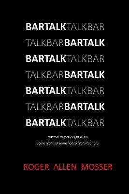 bokomslag BarTalk: memoir in poetry based on some real and some not so real situations