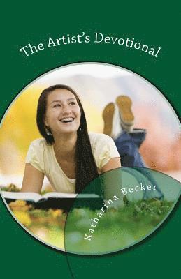 Katharina Becker - The Artist's Devotional: Discovering God's Purposes for Your Creativity, Häftad