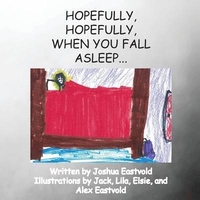 Hopefully, Hopefully, When You Fall Asleep... 1