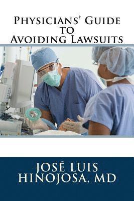 Jose Luis Hinojosa - Physicians' Guide to Avoiding Lawsuits, Häftad