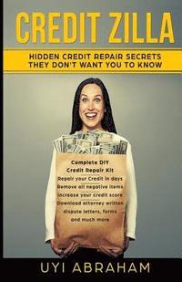 bokomslag Credit Zilla: Hidden Credit Repair Secrets They Don't Want You to Know