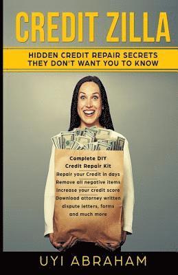 Credit Zilla: Hidden Credit Repair Secrets They Don't Want You to Know 1